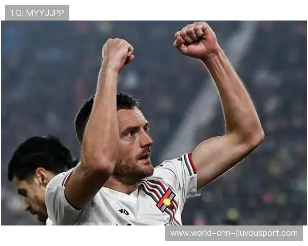 瓦尔迪赛季数据爆发引发续约热潮：曼联引援新宠或迎重要抉择